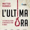 L'ultima Ora - Matteo Rubboli