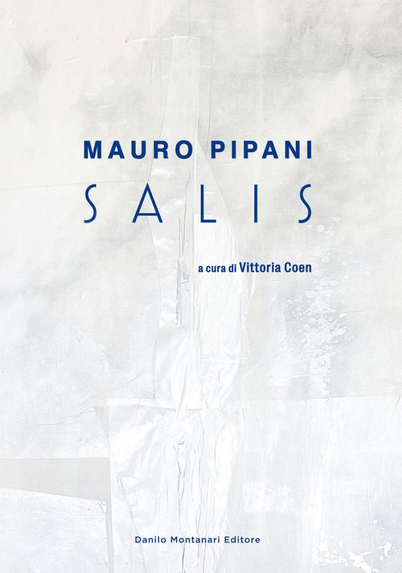 Presentazione catalogo mostra Mauro Pipani Salis. A cura di Vittoria Coen Danilo Montanari Edizioni, Ravenna
