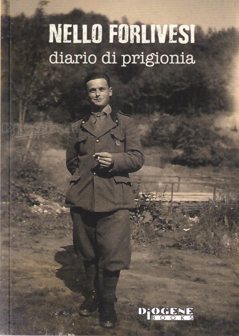 La casa editrice Diogene Books presenta il libro  “Nello Forlivesi. Diario di prigionia”